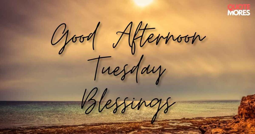 Good- Afternoon- Tuesday- Blessings