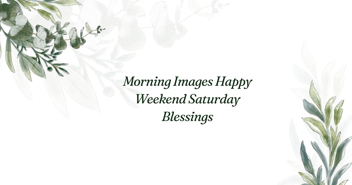 Weekend Wishes for a Happy Saturday