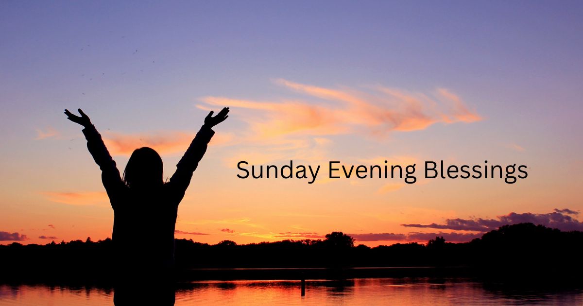 Sunday Evening Blessings