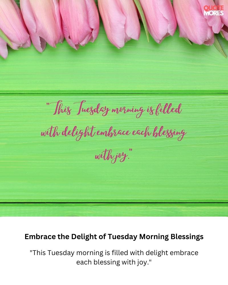 Embrace the Delight of Tuesday Morning Blessings