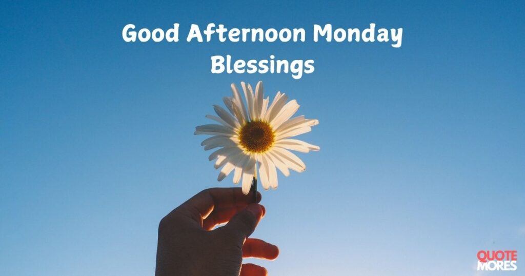 Good Afternoon Monday Blessings