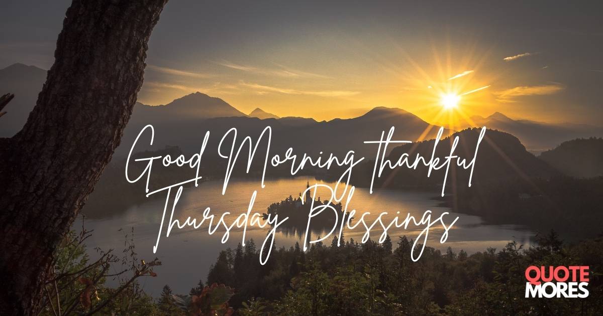 Good Morning thankful Thursday Blessings