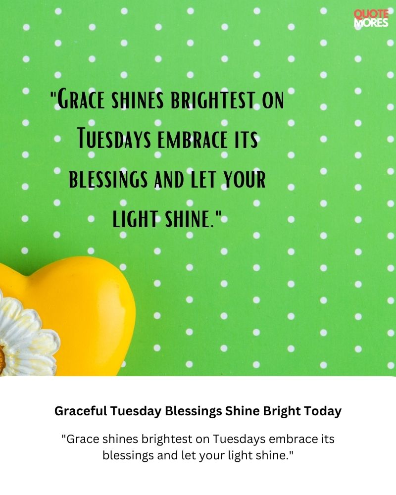 Graceful Tuesday Blessings Shine Bright Today