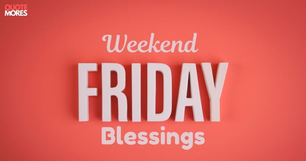 Weekend Friday Blessings