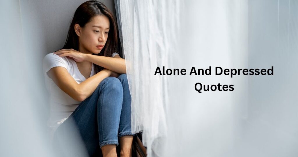 Alone And Depressed Quotes