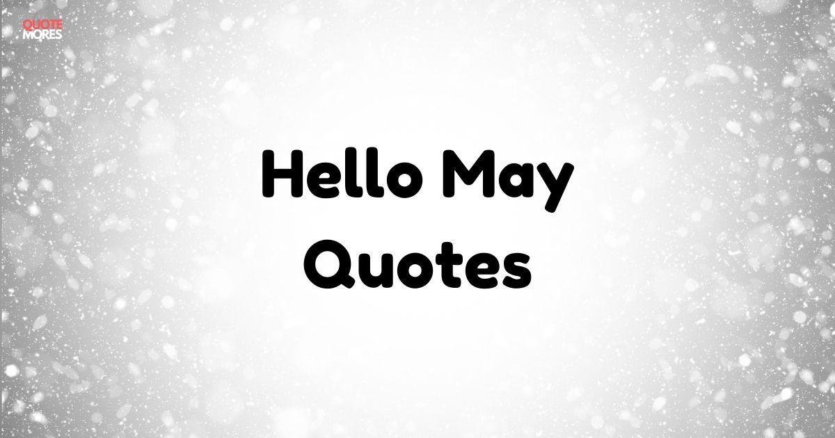 Hello May Quotes