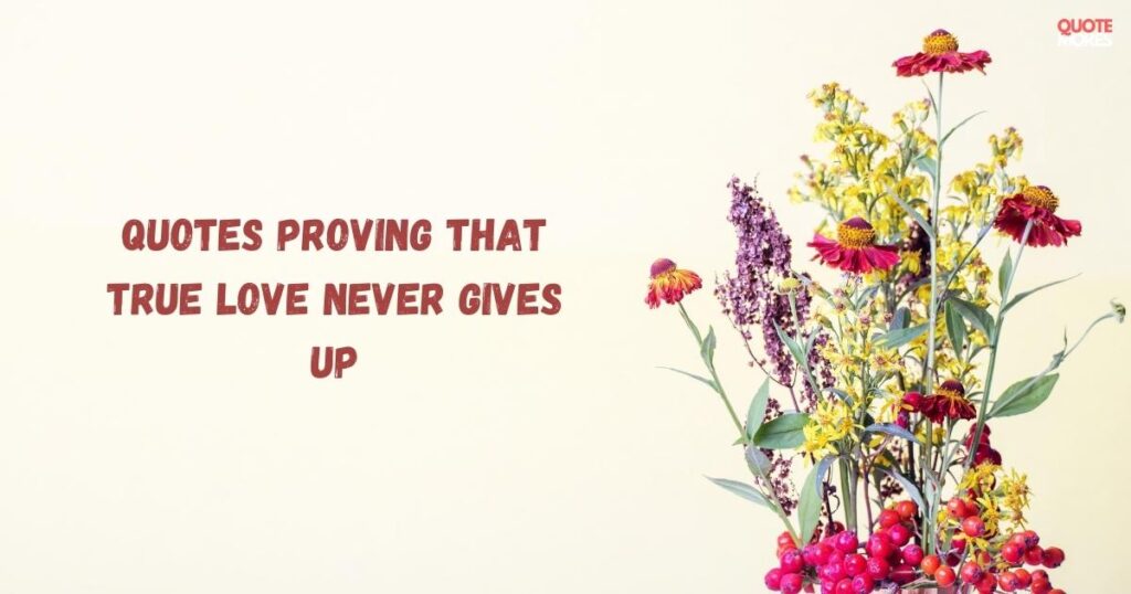 50 Quotes Proving That True Love Never Gives Up