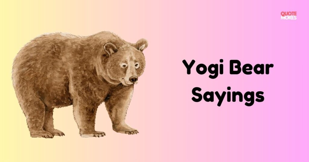 Yogi Bear Sayings