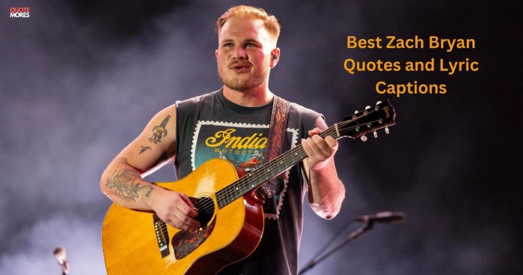 171 + Best Zach Bryan Quotes and Lyric Captions