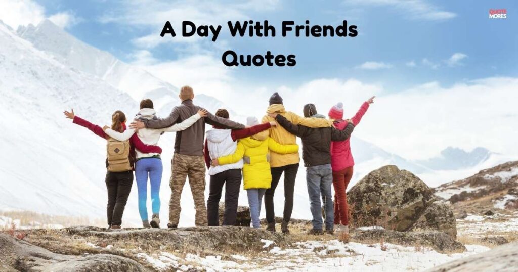 A Day With Friends Quotes