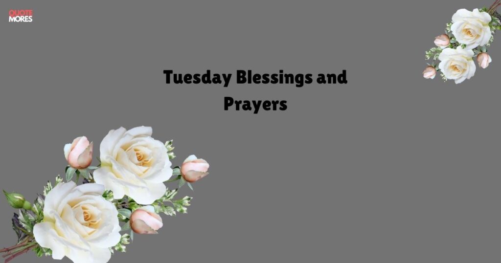 Tuesday Blessings and Prayers