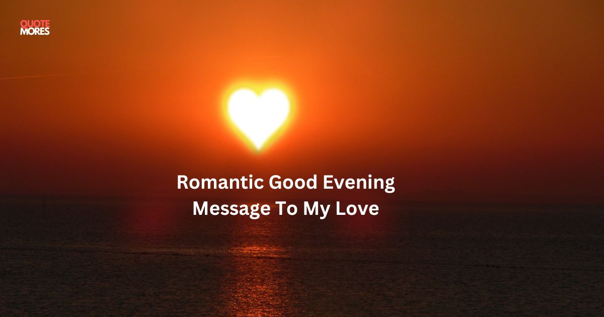 1. Romantic Good Evening Message To My Love