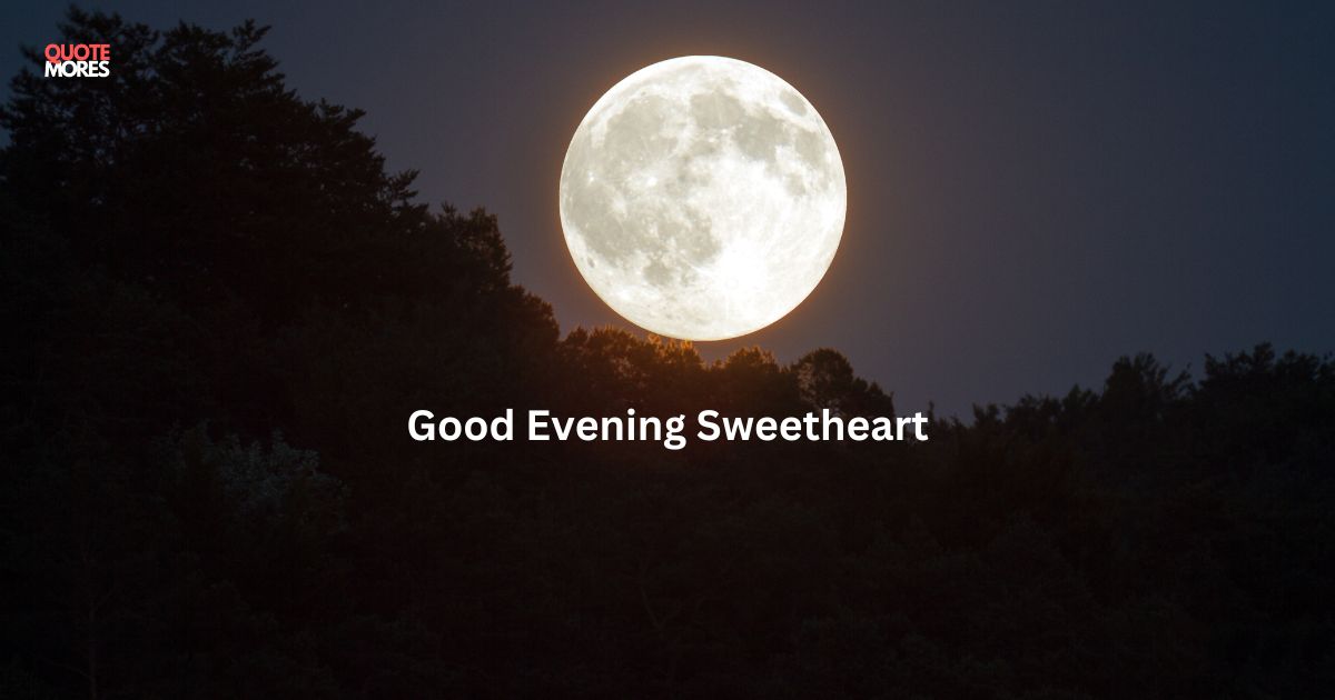 4. Good Evening Sweetheart