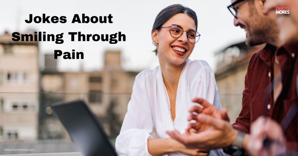 Jokes About Smiling Through Pain