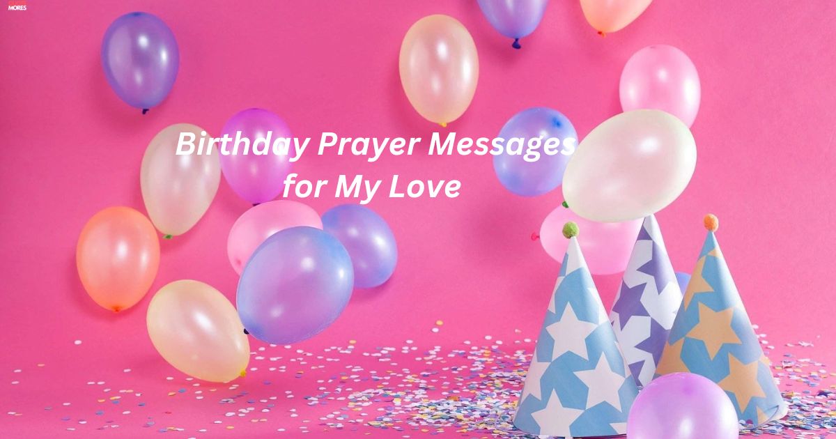 30 Heartfelt Birthday Prayer Messages for My Love