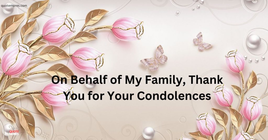 On Behalf of My Family, Thank You for Your Condolences